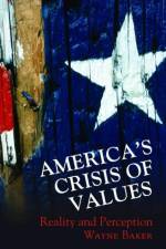America's Crisis of Values af Wayne E. Baker