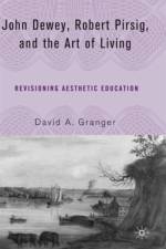 John Dewey, Robert Pirsig, and the Art of Living af D. Granger