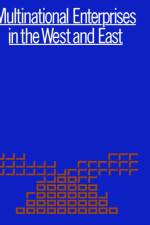 Multinational Enterprises in the West and East af Leon Zurawicki