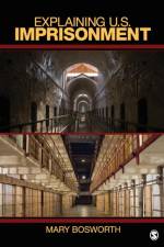 Explaining U.S. Imprisonment af Mary F. Bosworth