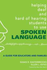 Helping Deaf and Hard of Hearing Students to Use Spoken Language af Susan Easterbrooks