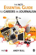 The NCTJ Essential Guide to Careers in Journalism