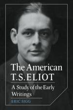The American T. S. Eliot af Eric Sigg