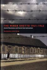 The Minsk Ghetto 1941-1943 af Barbara Epstein