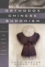 Orthodox Chinese Buddhism af Chan Master Sheng Yen