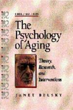 The Psychology of Aging af Janet K. (Middle Tennessee State University) Belsky