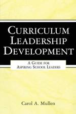 Curriculum Leadership Development af Carol A. Mullen