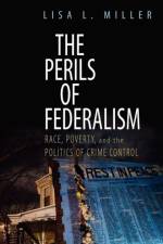 The Perils of Federalism af Lisa L. (Assistant Professor of Political Science Miller