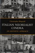 Italian Neorealist Cinema af Christopher Wagstaff