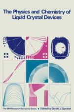 Physics and Chemistry of Liquid Crystal Devices af Gerald J. Sprokel