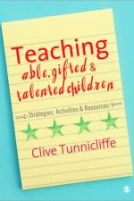 Teaching Able, Gifted and Talented Children af Clive Tunnicliffe