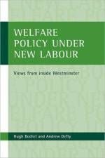 Welfare policy under New Labour af Hugh (University of Lincoln) Bochel