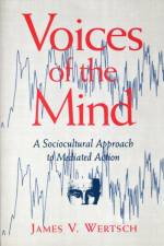 Voices of the Mind af James V. Wertsch