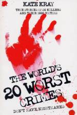 The World's Twenty Worst Crimes - True Stories of 10 Killers and Their 3000 Victims af Kate Kray