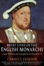 Brief Lives of the English Monarchs af Carolly Erickson