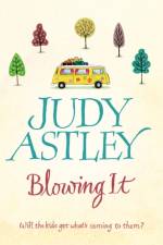 Blowing It af Judy Astley