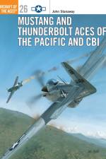 Mustang and Thunderbolt Aces of the Pacific and CBI af John Stanaway
