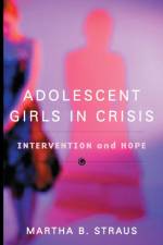 Adolescent Girls in Crisis af Martha B. Straus
