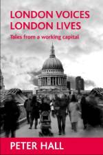 London voices, London lives af Peter (Bartlett Professor of Planning and Regeneration Hall