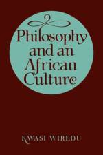 Philosophy and an African Culture af Kwasi Wiredu