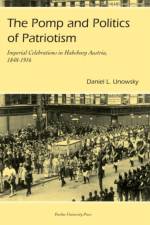 Pomp and Politics of Patriotism af Daniel L. Unowsky