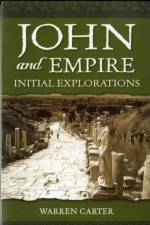 John and Empire af Prof. Warren (LaDonna Kramer Meinders Professor of New Testament) Carter