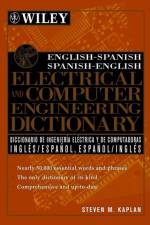 English-Spanish, Spanish-English Electrical and Computer Engineering Dictionary / Diccionario de Ingenieria Electrica y de Computadoras Ingles-Espanol, Espanol-Ingles af Steven M. Kaplan