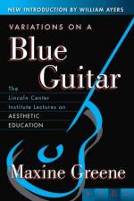 Variations on a Blue Guitar af Maxine Greene