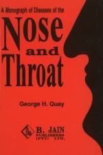 Monograph of Diseases of the Nose & Throat af George H Quay