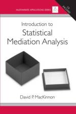 Introduction to Statistical Mediation Analysis af David P. MacKinnon