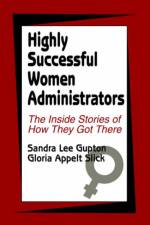 Highly Successful Women Administrators af Sandra L. Gupton