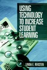 Using Technology to Increase Student Learning af Linda E. Reksten