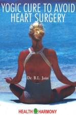 Yogic Cure to Avoid Heart Surgery af Dr B L Jain