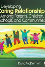 Developing Caring Relationships Among Parents, Children, Schools, and Communities af Dana R. McDermott