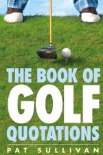 The Book of Golf Quotations af Pat Sullivan