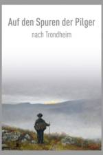 Auf den Spuren der Pilger nach Trondheim / On the Pilgrim Way to Trondheim