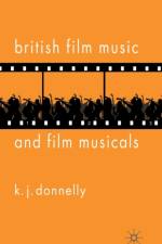 British Film Music and Film Musicals af K. Donnelly