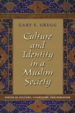 Culture and Identity in a Muslim Society af Gary S. (Associate Professor of Psychology Gregg