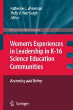 Women's Experiences in Leadership in K-16 Science Education Communities, Becoming and Being