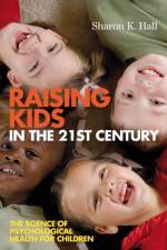 Raising Kids in the 21st Century af Sharon K. (University of Houston Clear Lake) Hall