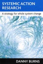 Systemic action research af Danny (University of Sussex and Director of the CLARISSA Action Research Programme) Burns