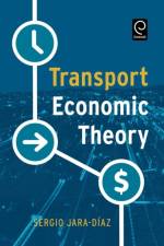 Transport Economic Theory af Sergio Jara-Diaz