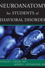 Neuroanatomy for Students of Behavioral Disorders af Ronald L. Green