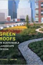 Green Roofs in Sustainable Landscape Design af Steven L. Cantor