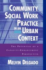 Community Social Work Practice in an Urban Context af Melvin (Professor of Social Work and Chair of Macro Practice Delgado