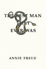 The Best Man That Ever Was af Annie Freud