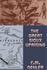 The Great Sioux Uprising af C. Oehler