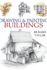 Drawing and Painting Buildings af Richard (Author) Taylor