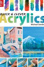 Quick and Clever Acrylics af Michael (Author) Sanders