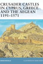 Crusader Castles in Cyprus, Greece and the Aegean 1191-1571 af Dr David Nicolle